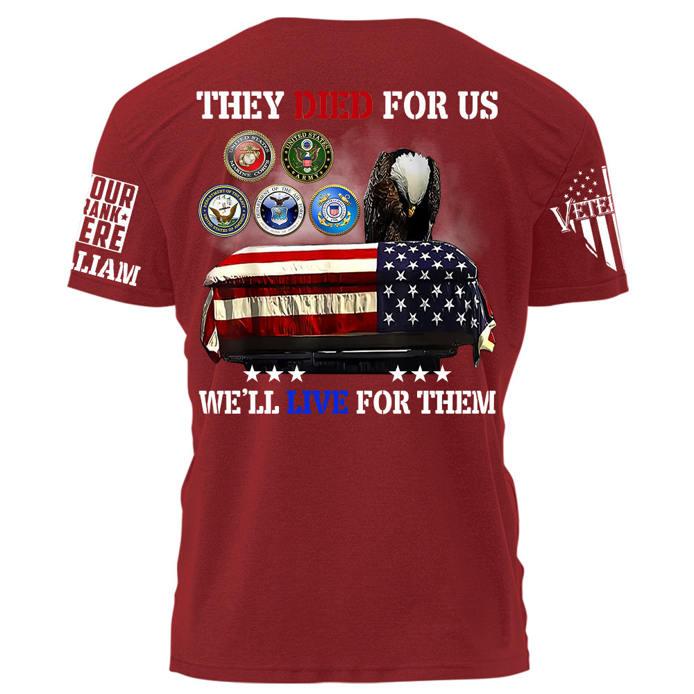 They Died For Us We'll Live For Them Personalized Shirt For Veteran H2511
