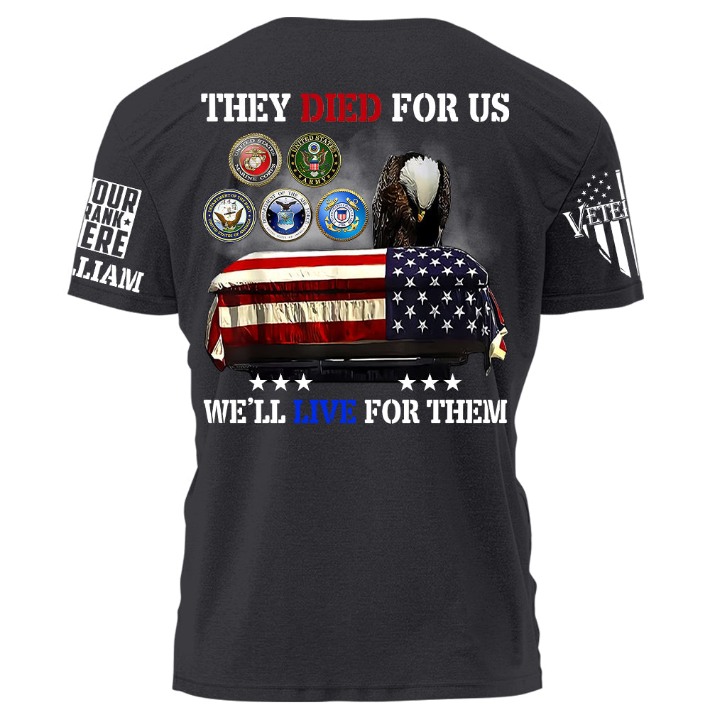 They Died For Us We'll Live For Them Personalized Shirt For Veteran H2511