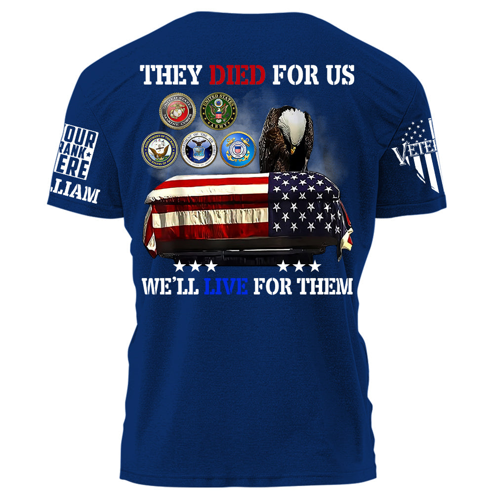 They Died For Us We'll Live For Them Personalized Shirt For Veteran H2511