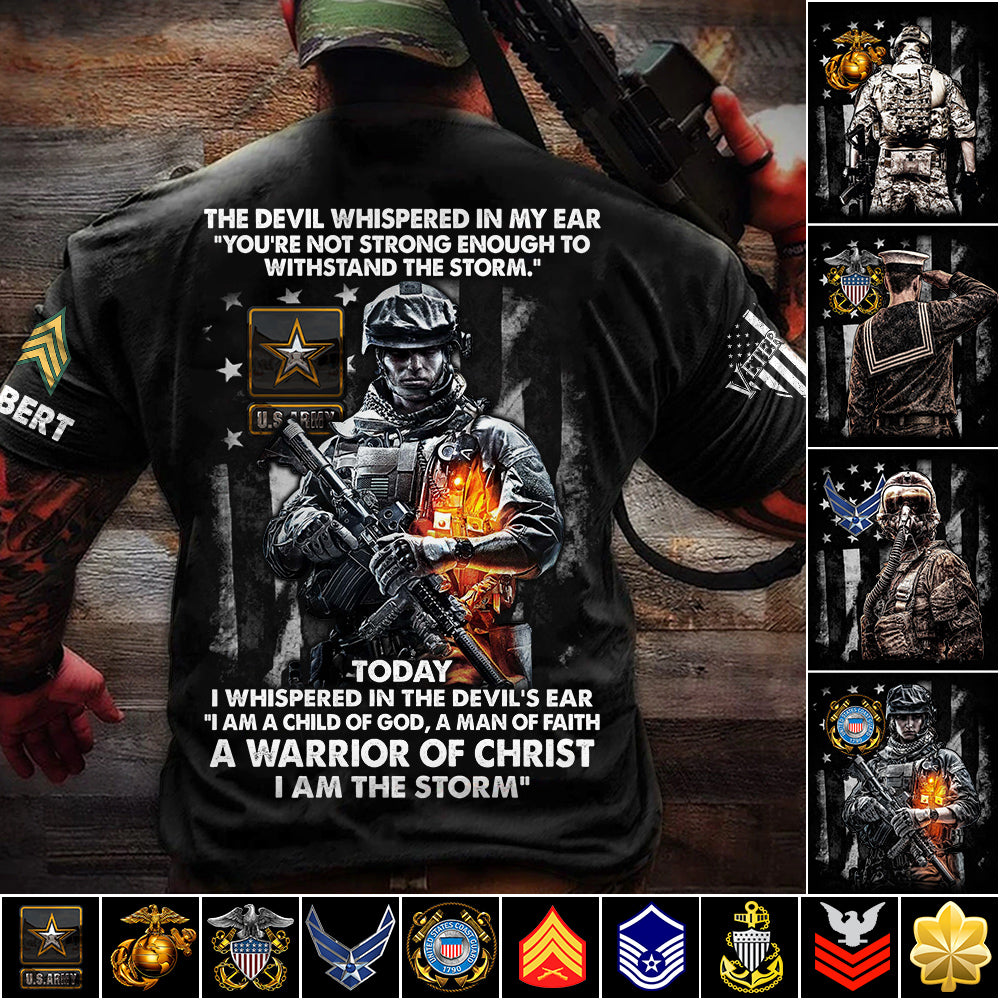 The Devil Whispered In My Ear Today I Whispered Back I Am The Storm Custom Shirt For Us Soldier Veteran H2511 Trna