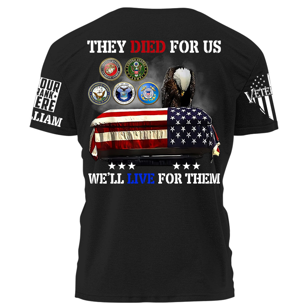 They Died For Us We'll Live For Them Personalized Shirt For Veteran H2511