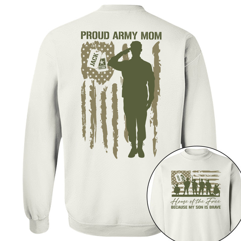 Home Of The Free Because My Son Is Brave Proud Army Mom Custom Shirt For US Military Family Members, Graduate Day, 4th July Shirt H2511 Pt99