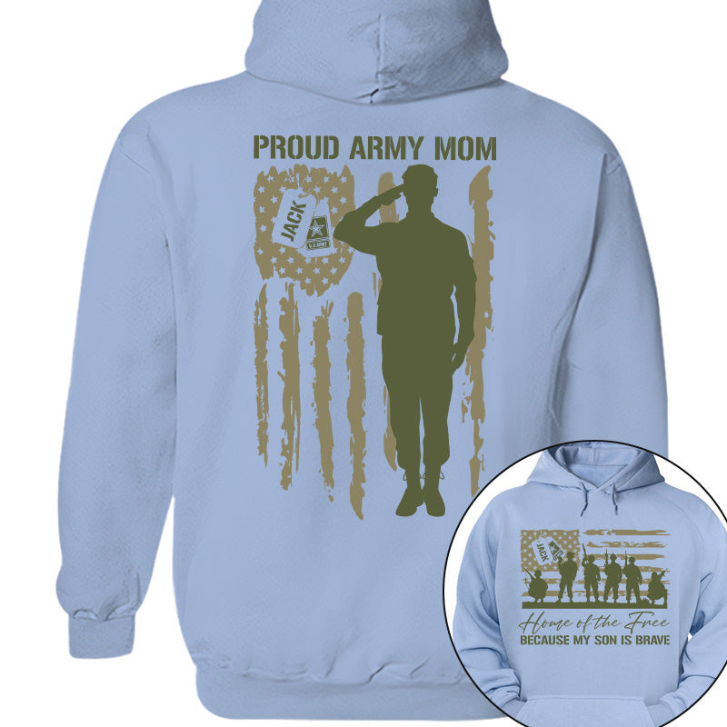 Home Of The Free Because My Son Is Brave Proud Army Mom Custom Shirt For US Military Family Members, Graduate Day, 4th July Shirt H2511 Pt99