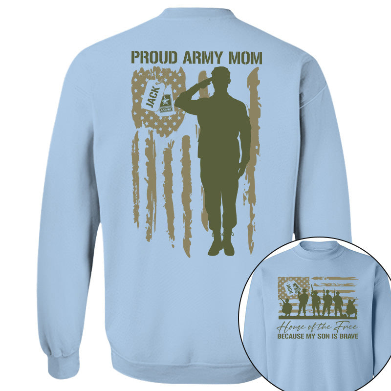 Home Of The Free Because My Son Is Brave Proud Army Mom Custom Shirt For US Military Family Members, Graduate Day, 4th July Shirt H2511 Pt99