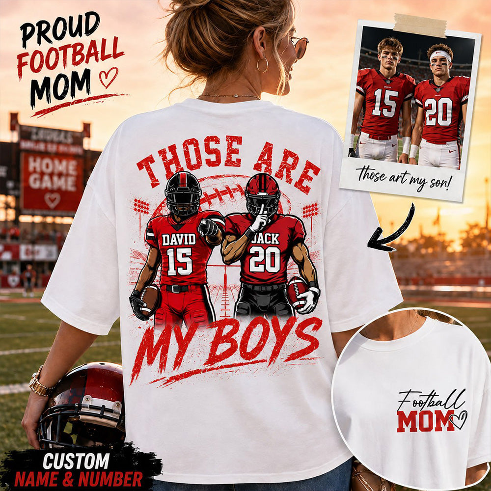 Personalized Football Mom Shirt, Custom Those Are My Boys T-Shirt, Team Name & Player Number Tee, Football Season Gift Vr2 Na02 T24