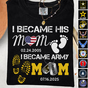 I Became His Mom I Became Army Mom Custom Graduation Date Shirt For US Military Family Member H2511