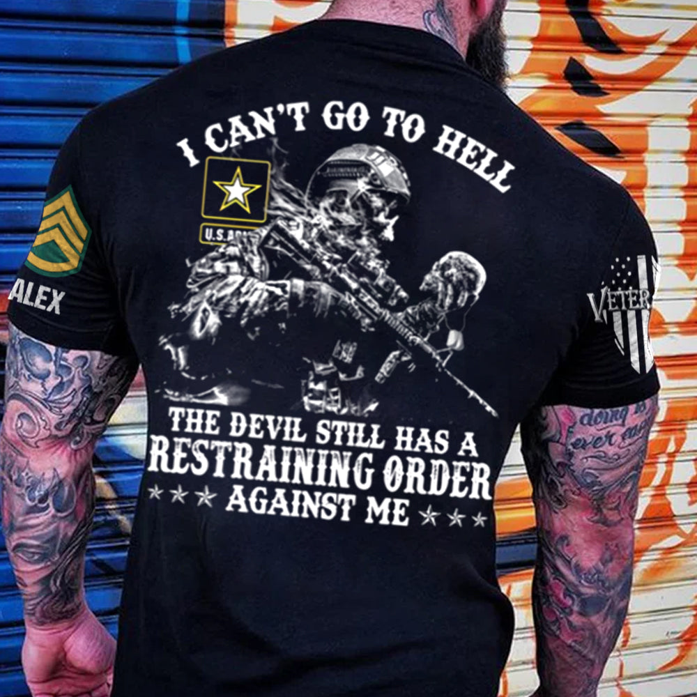 I Can't Go To Hell The Devil Still Has A Restraining Order Against Me Personalized Shirt For Veteran H2511