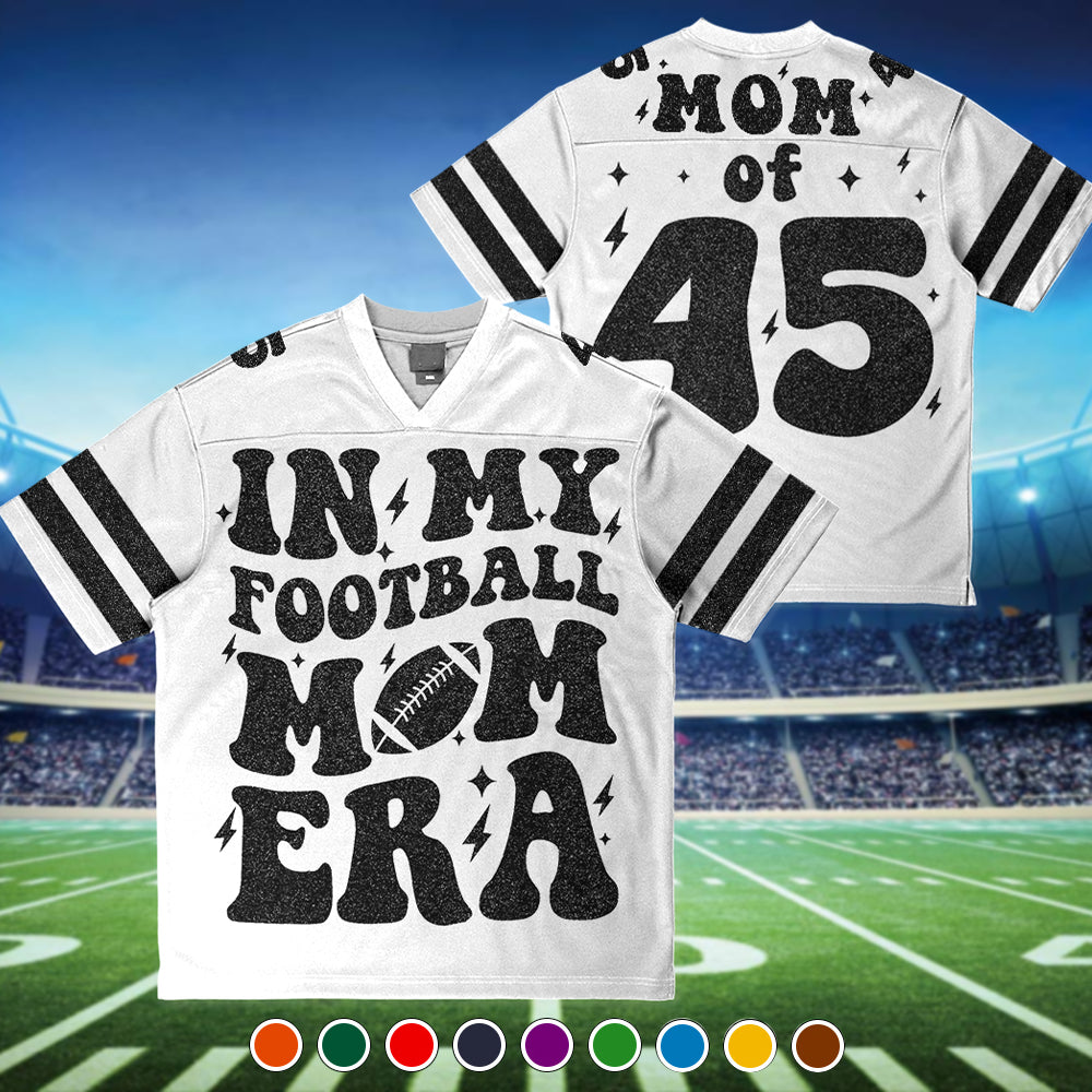 In My Football Mom Era Mom Of Player Number Custom Football Jersey For Football Mom Sister Wife Grandma Game Day Jersey H2511 Trna