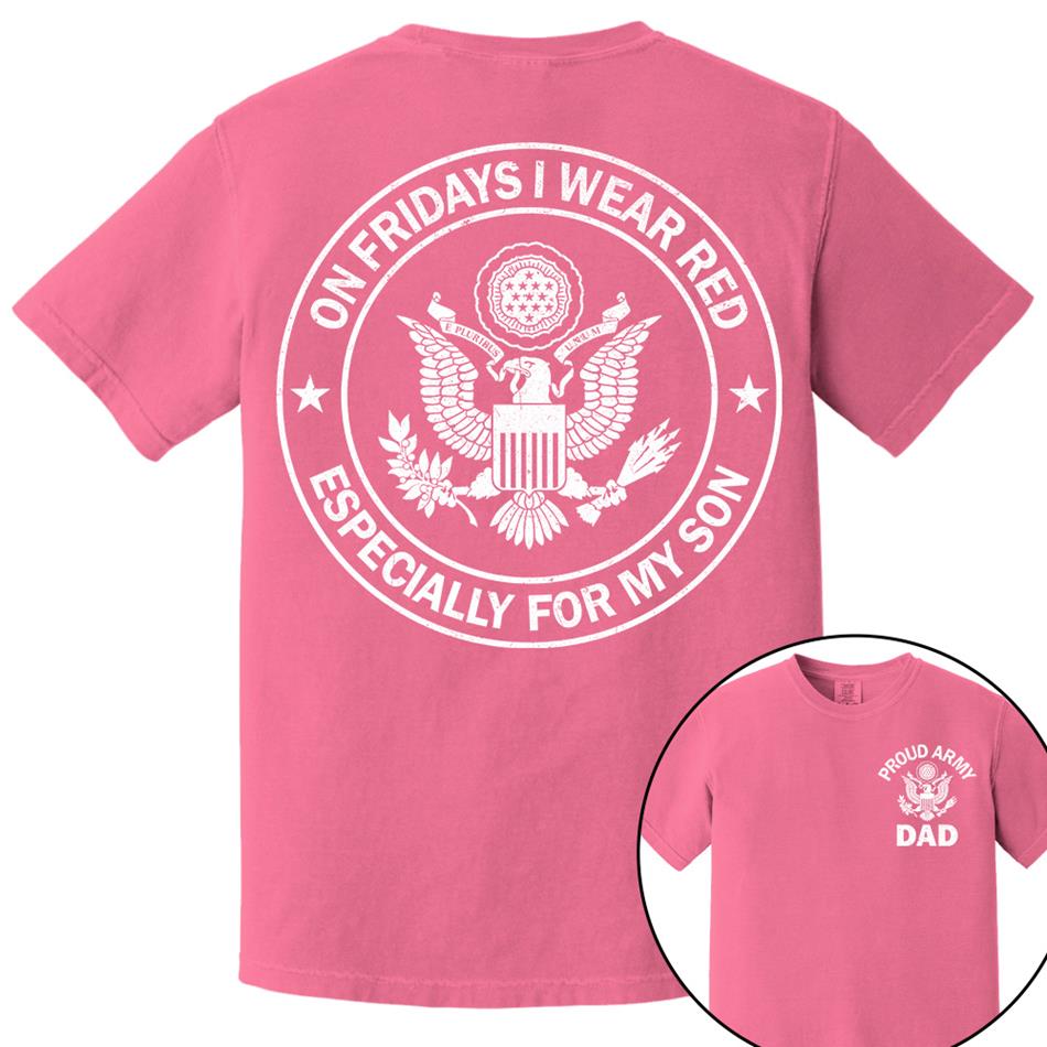 On Fridays I Wear Red Especcially For My Son Proud Army Dad Custom Support Our Troops Shirt For Proud Military Dad Mom Family Member Shirt H2511 Trna