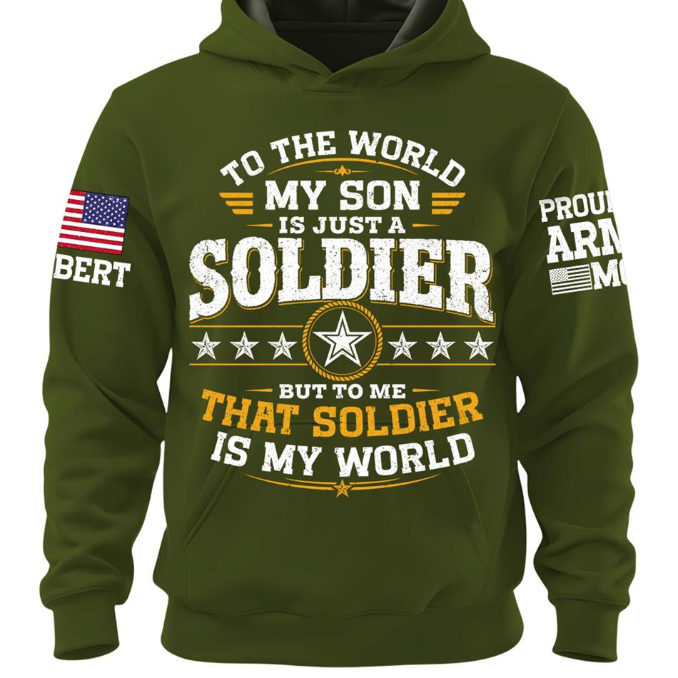 To The World My Son Is Just A Soldier But To Me That Soldier Is My World Proud Army Mom Custom Shirt For Military Mom Grandma Sister Family Shirt H2511 Trna