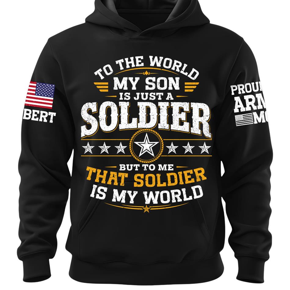 To The World My Son Is Just A Soldier But To Me That Soldier Is My World Proud Army Mom Custom Shirt For Military Mom Grandma Sister Family Shirt H2511 Trna