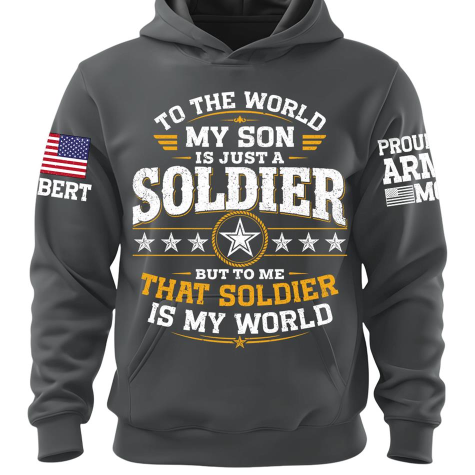 To The World My Son Is Just A Soldier But To Me That Soldier Is My World Proud Army Mom Custom Shirt For Military Mom Grandma Sister Family Shirt H2511 Trna