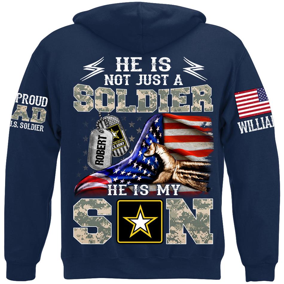 He Is Not Just A Soldier He Is My Son Proud Dad Of A Soldier Custom Shirt Hoodie Gift For Proud Mom Dad Military Family Members H2511 Trna