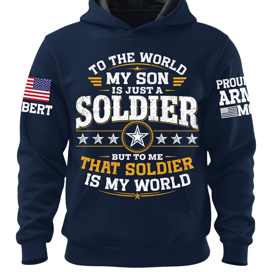 To The World My Son Is Just A Soldier But To Me That Soldier Is My World Proud Army Mom Custom Shirt For Military Mom Grandma Sister Family Shirt H2511 Trna