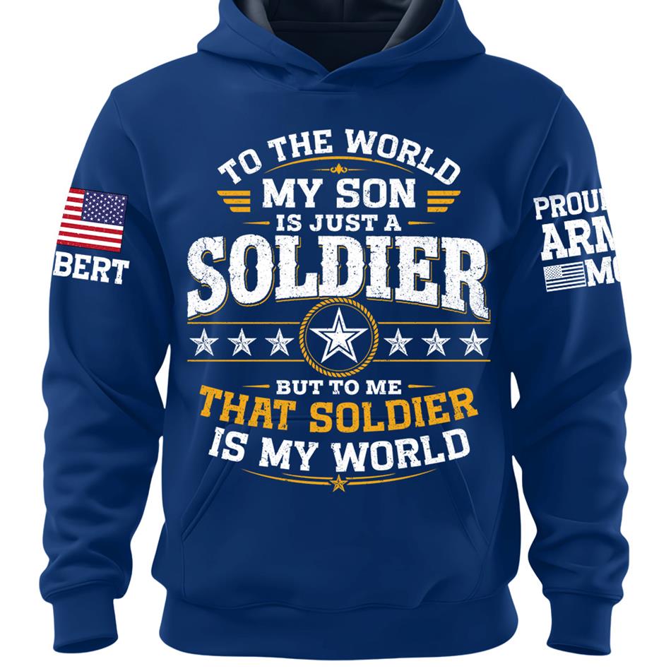 To The World My Son Is Just A Soldier But To Me That Soldier Is My World Proud Army Mom Custom Shirt For Military Mom Grandma Sister Family Shirt H2511 Trna