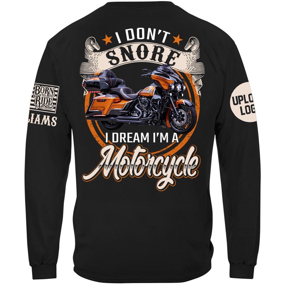 I Don't Snore I Dream I'm A Motorcycle Custom Photo Shirt Gift For Biker Motorcycle Classic Lovers H2511