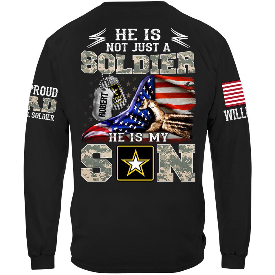 He Is Not Just A Soldier He Is My Son Proud Dad Of A Soldier Custom Shirt Hoodie Gift For Proud Mom Dad Military Family Members H2511 Trna