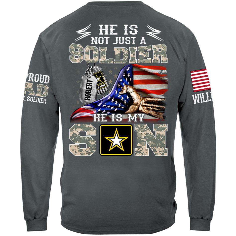 He Is Not Just A Soldier He Is My Son Proud Dad Of A Soldier Custom Shirt Hoodie Gift For Proud Mom Dad Military Family Members H2511 Trna