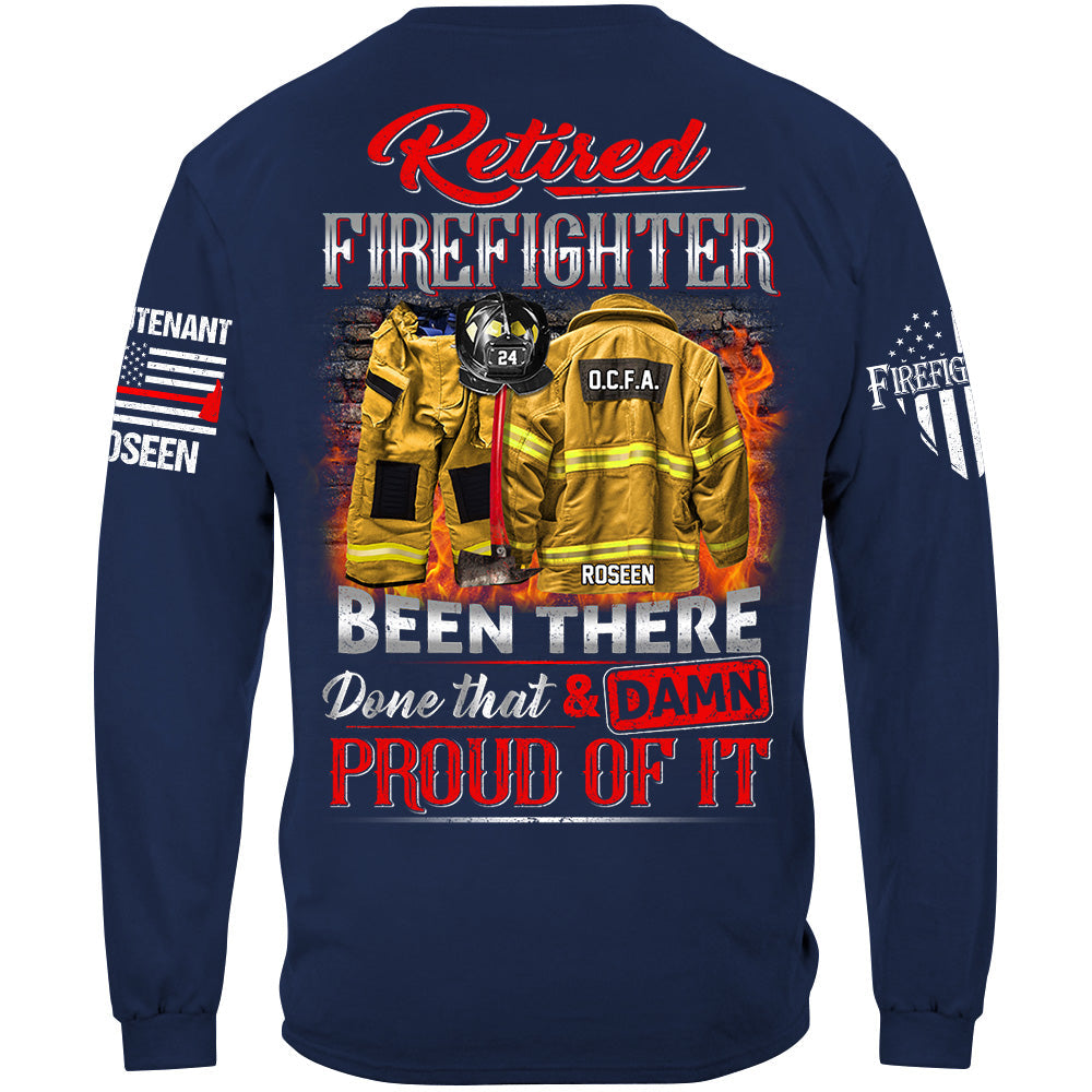 Retired Firefighter Been There Done That And Damn Proud Of It Personalized Shirt Gift For Firemen Firefighter Shirt H2511