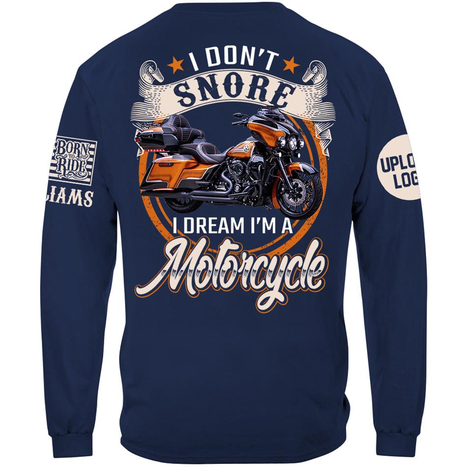 I Don't Snore I Dream I'm A Motorcycle Custom Photo Shirt Gift For Biker Motorcycle Classic Lovers H2511