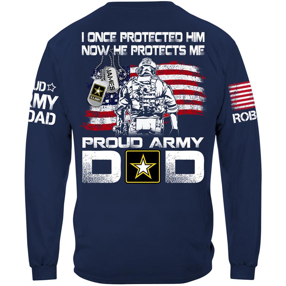 I Once Protected Him Now He Protects Me Proud Army Dad Custom Shirt For Military Mom Dad Grandma Grandpa H2511 Trna