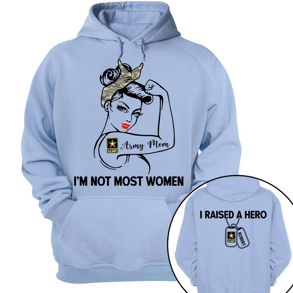 Im Not Most Women I Raised A Hero Custom Shirt For Proud Army Mom Grandma Sister Shirt H2511