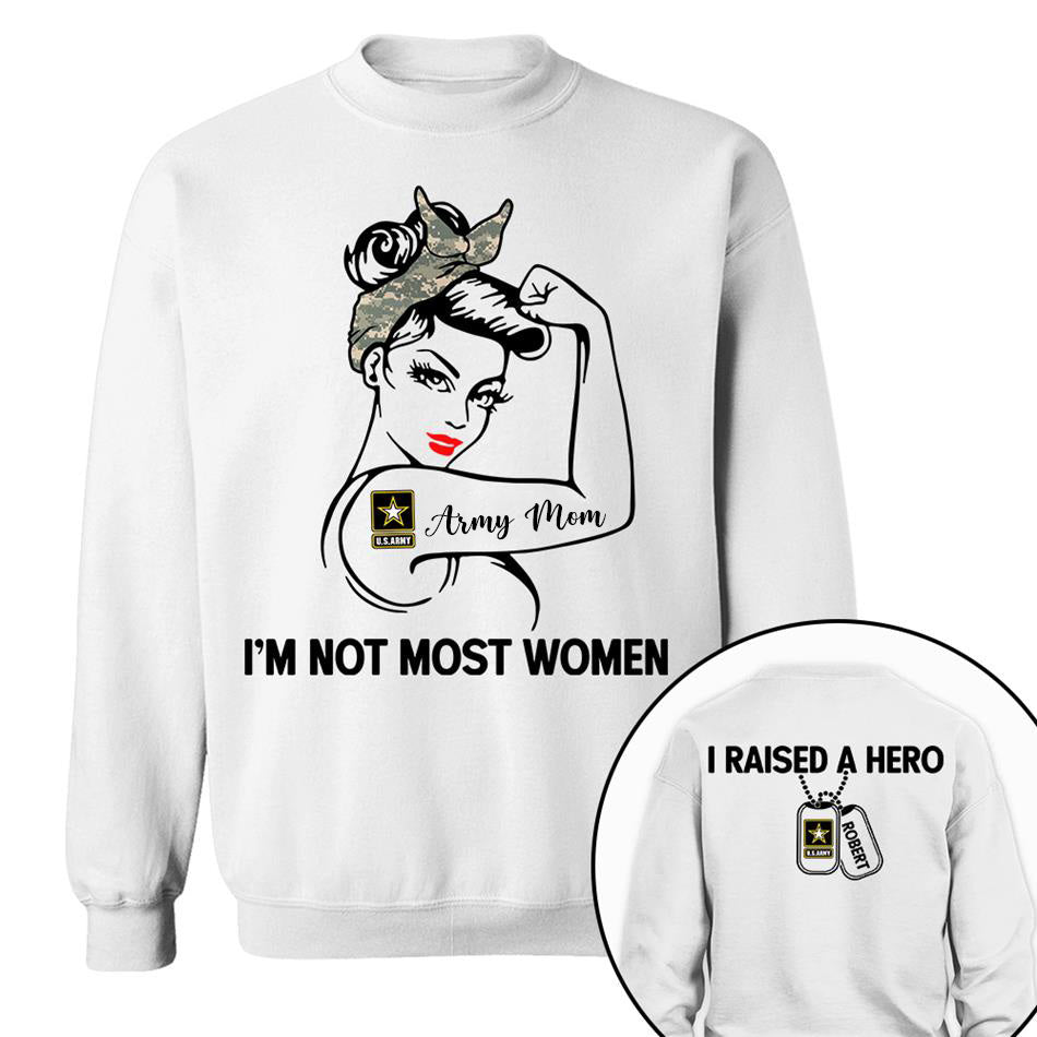 Im Not Most Women I Raised A Hero Custom Shirt For Proud Army Mom Grandma Sister Shirt H2511