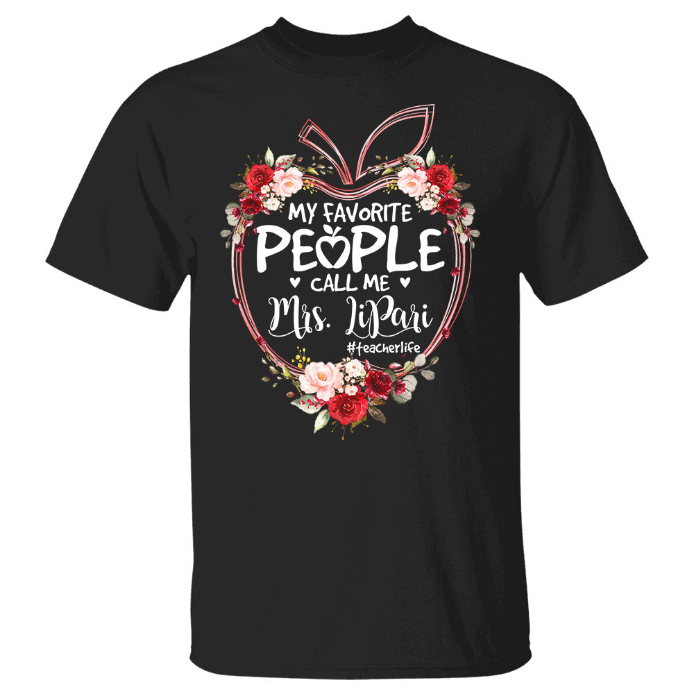 My Favorite People Call Me Last Name Teacher Custom Shirt Gift For Teacher