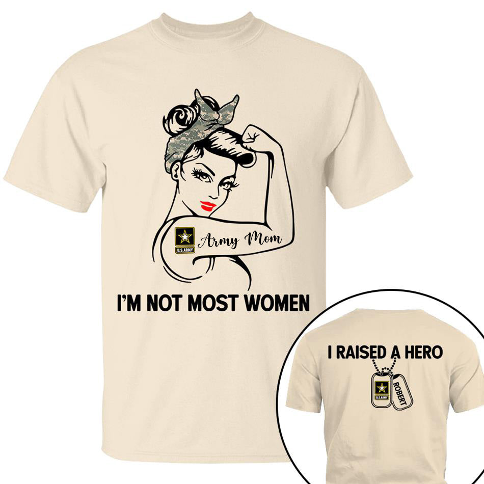 Im Not Most Women I Raised A Hero Custom Shirt For Proud Army Mom Grandma Sister Shirt H2511