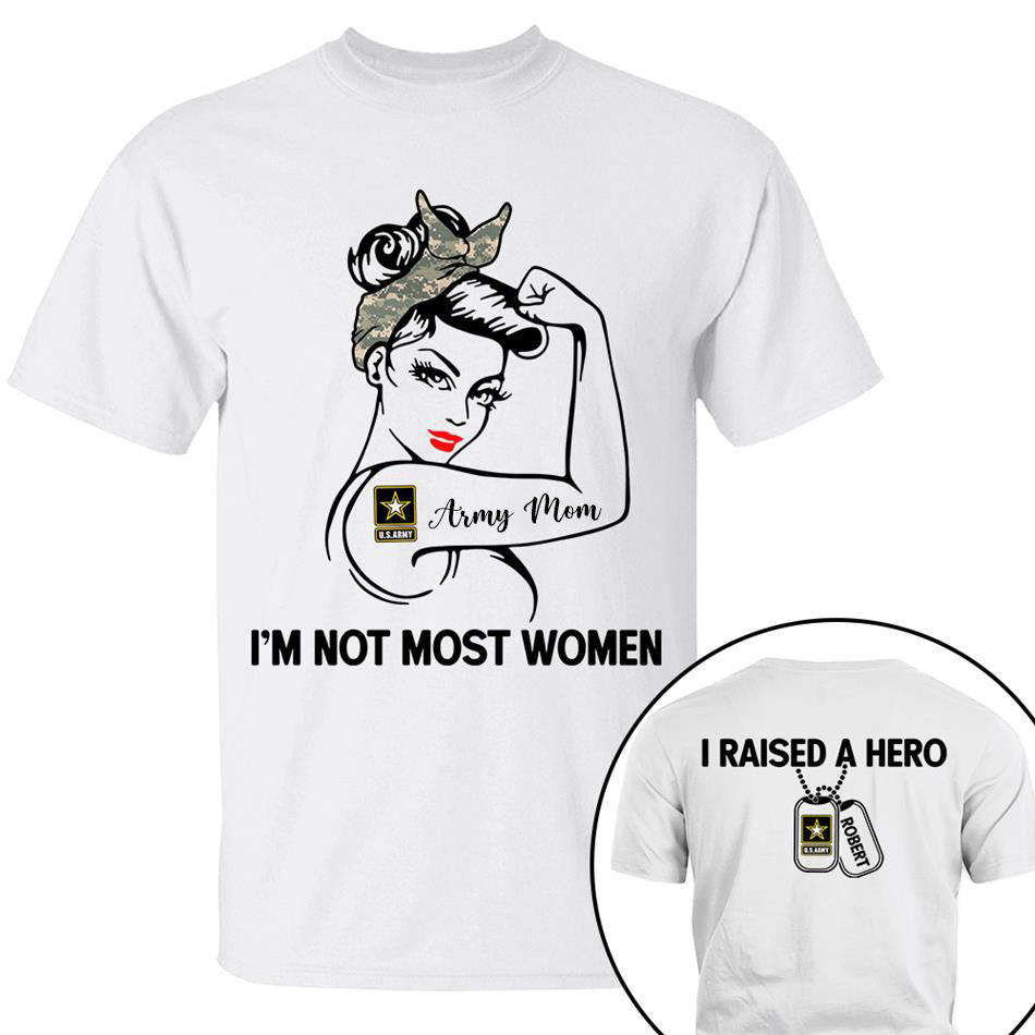 Im Not Most Women I Raised A Hero Custom Shirt For Proud Army Mom Grandma Sister Shirt H2511