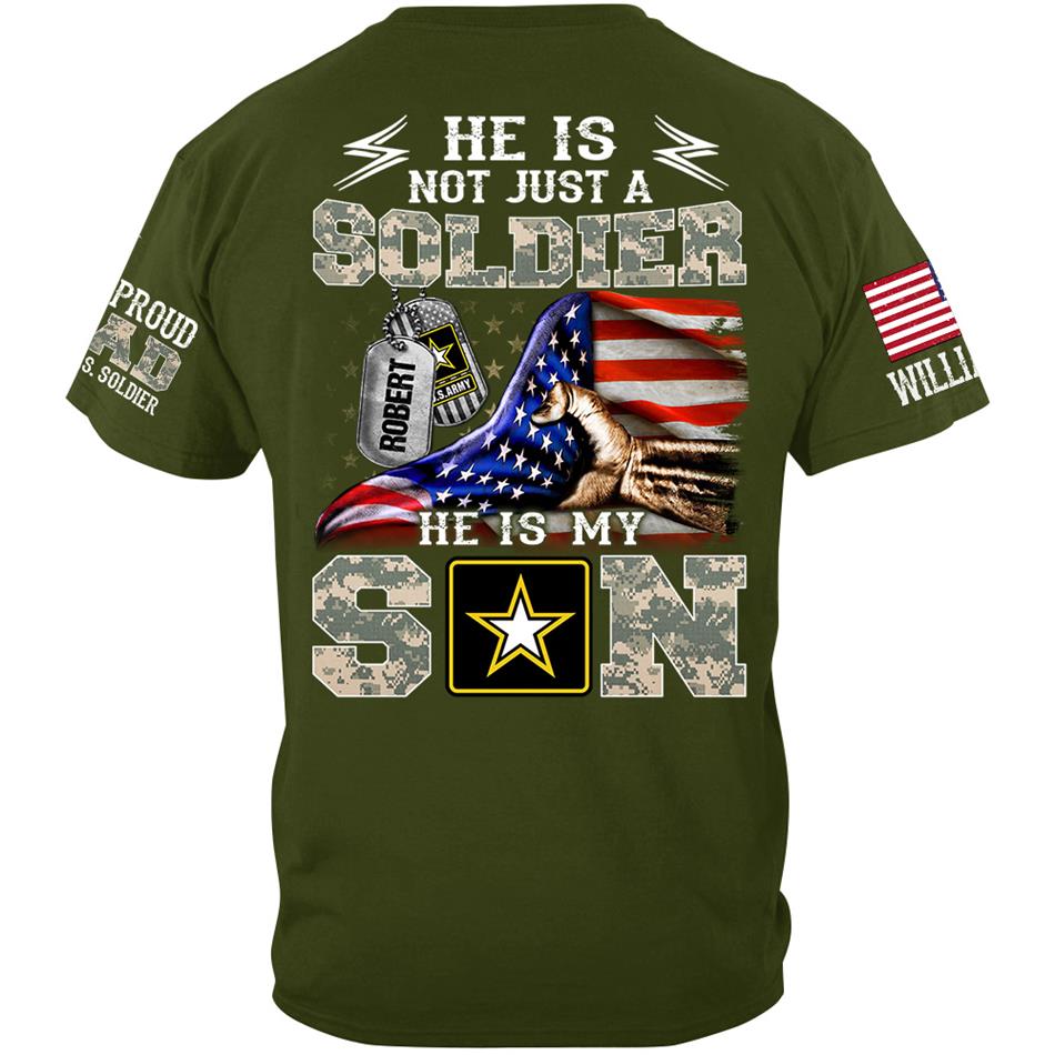 He Is Not Just A Soldier He Is My Son Proud Dad Of A Soldier Custom Shirt Hoodie Gift For Proud Mom Dad Military Family Members H2511 Trna