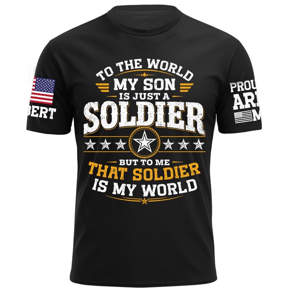 To The World My Son Is Just A Soldier But To Me That Soldier Is My World Proud Army Mom Custom Shirt For Military Mom Grandma Sister Family Shirt H2511 Trna
