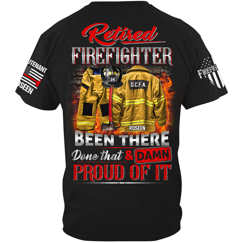 Retired Firefighter Been There Done That And Damn Proud Of It Personalized Shirt Gift For Firemen Firefighter Shirt H2511