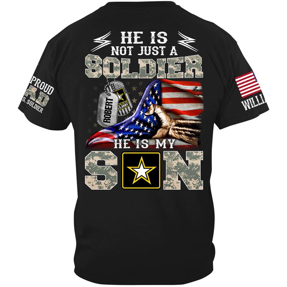 He Is Not Just A Soldier He Is My Son Proud Dad Of A Soldier Custom Shirt Hoodie Gift For Proud Mom Dad Military Family Members H2511 Trna