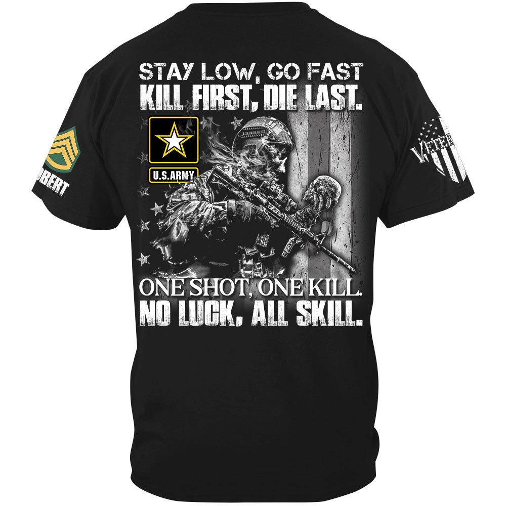 Skull Soldier Stay Low wGo Fast Kill First Die Last Custom All Branches Shirt For Veteran H2511