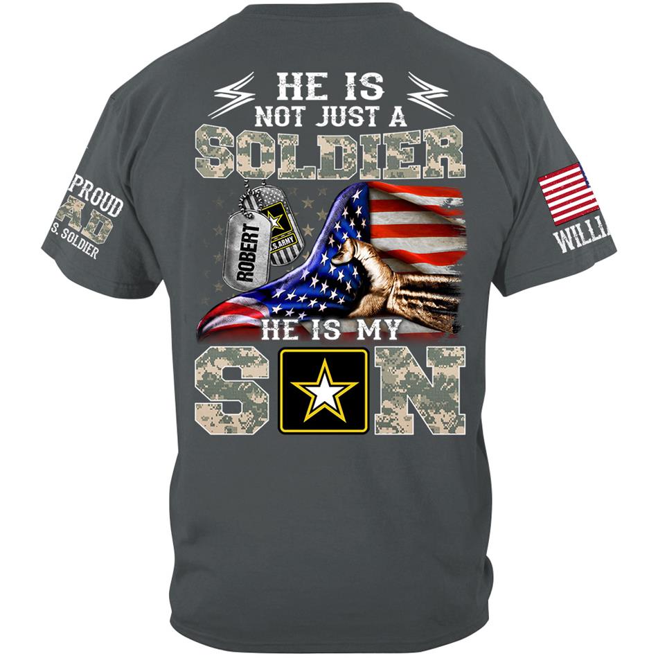 He Is Not Just A Soldier He Is My Son Proud Dad Of A Soldier Custom Shirt Hoodie Gift For Proud Mom Dad Military Family Members H2511 Trna