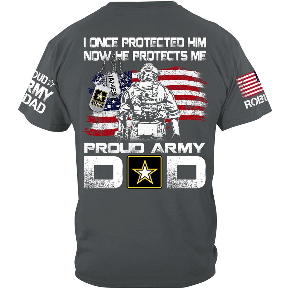 I Once Protected Him Now He Protects Me Proud Army Dad Custom Shirt For Military Mom Dad Grandma Grandpa H2511 Trna