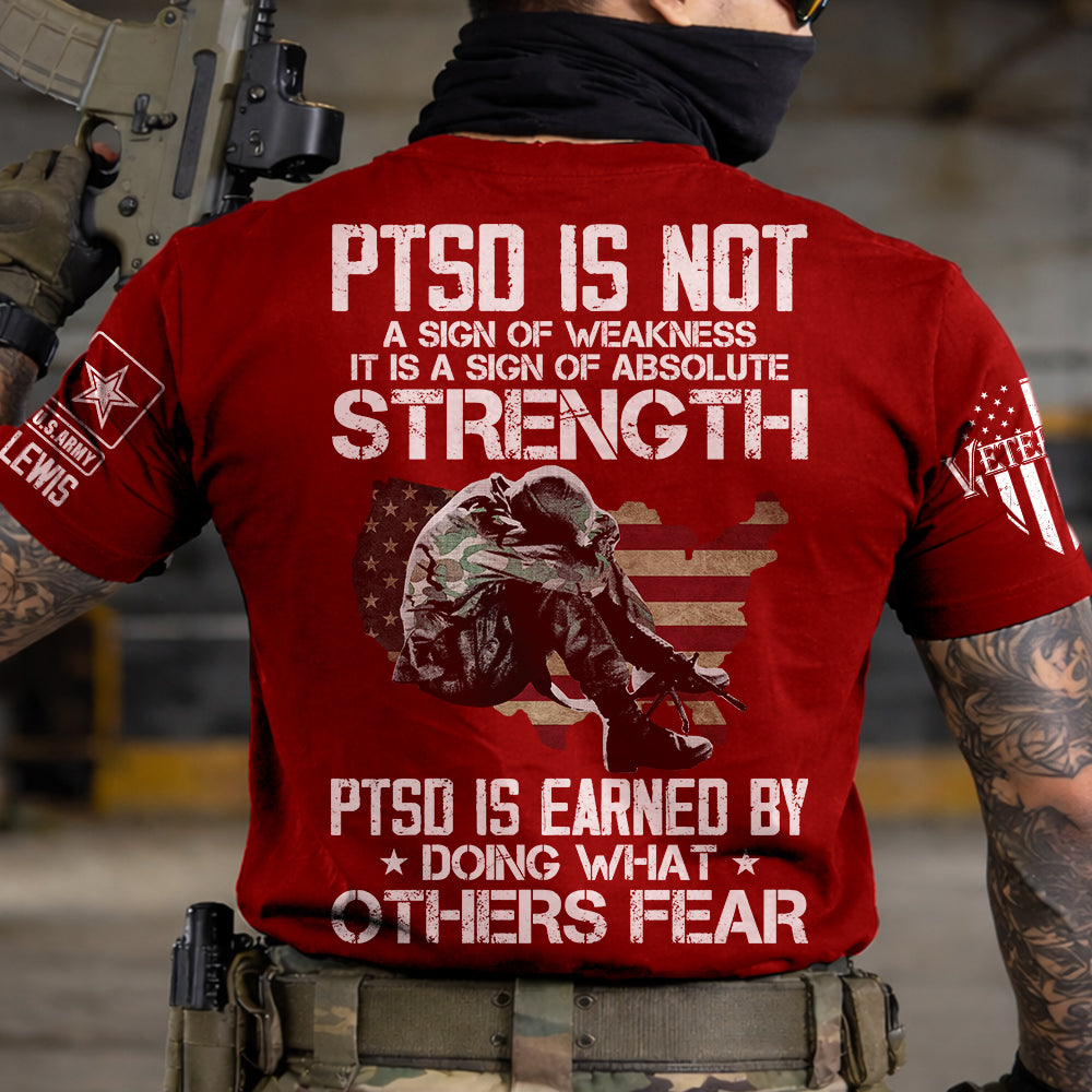 PTSD Is NOt A Sign Of Weakness PTSD Is Earned By Doing What Others Fear Personalized Grunge Style Shirt For Veteran H2511