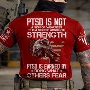 PTSD Is NOt A Sign Of Weakness PTSD Is Earned By Doing What Others Fear Personalized Grunge Style Shirt For Veteran H2511