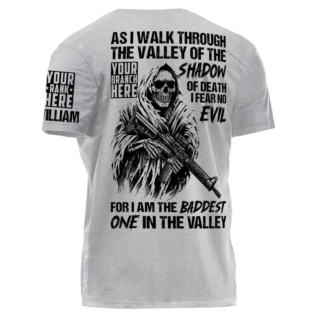 As I Walk Through The Valley Of The Shadow Of Death I Fear No Evil For I Am The Baddest One In The Valley Personalized Shirt For Veteran H2511
