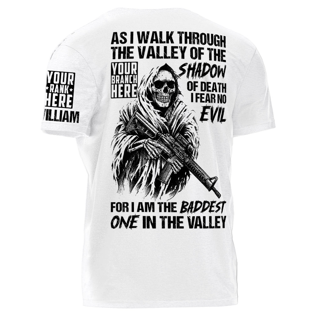 As I Walk Through The Valley Of The Shadow Of Death I Fear No Evil For I Am The Baddest One In The Valley Personalized Shirt For Veteran H2511