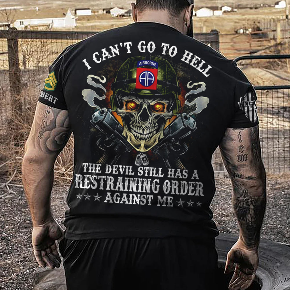 Skull Veteran I Can't Go To Hell The Devil Still Has A Restraining Order Against Me Custom Shirt For Veteran H2511