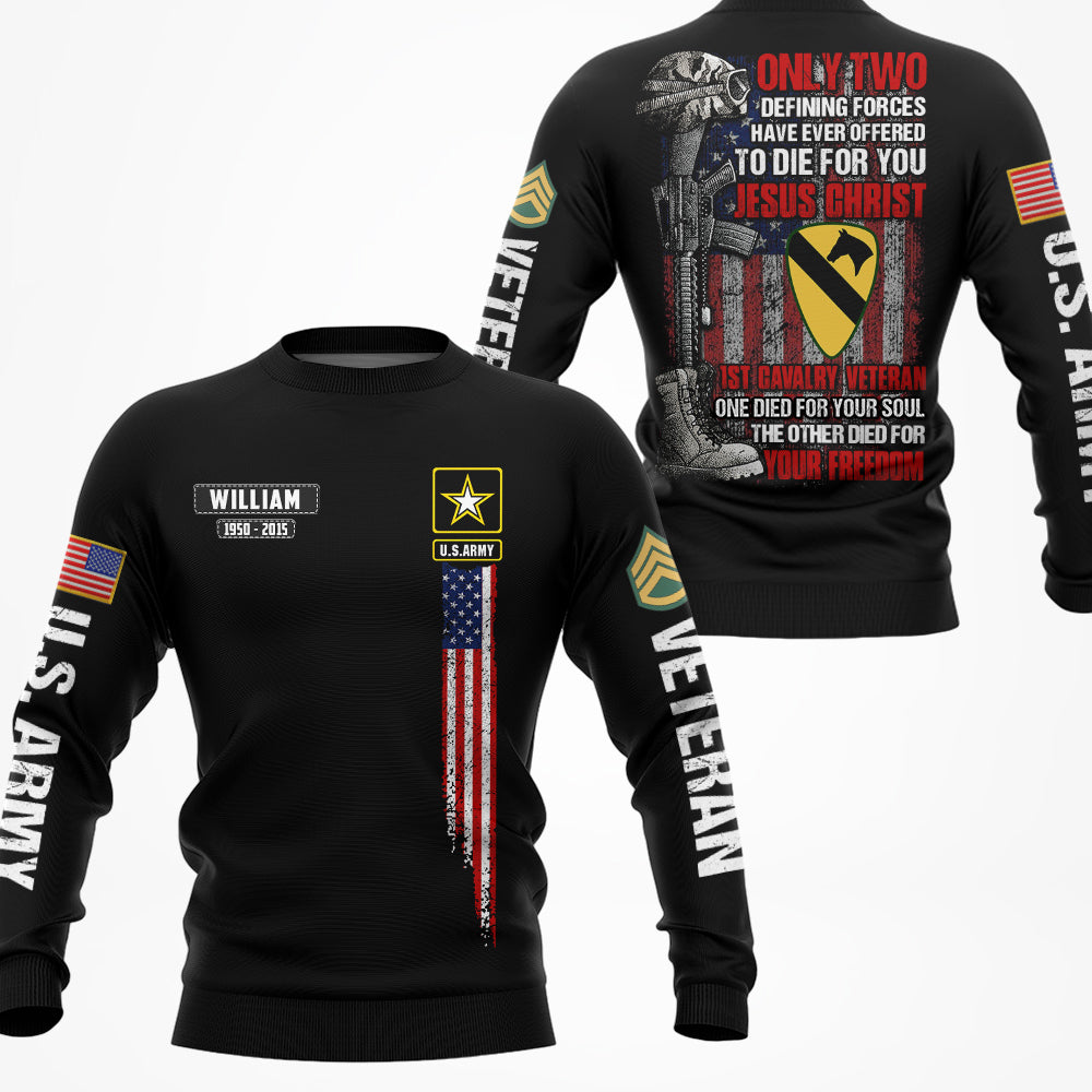 Only Two Defining Forces Have Ever Offered To Die For You Jesus Christ And US Veteran Personalized All Over Print Shirt For Veteran H2511