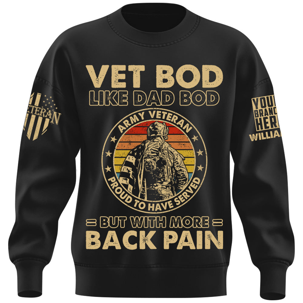 Vet Bod Like Dad Bod But With More Back Pain Custom Shirt For Proud Veteran Dad Grandpa H2511
