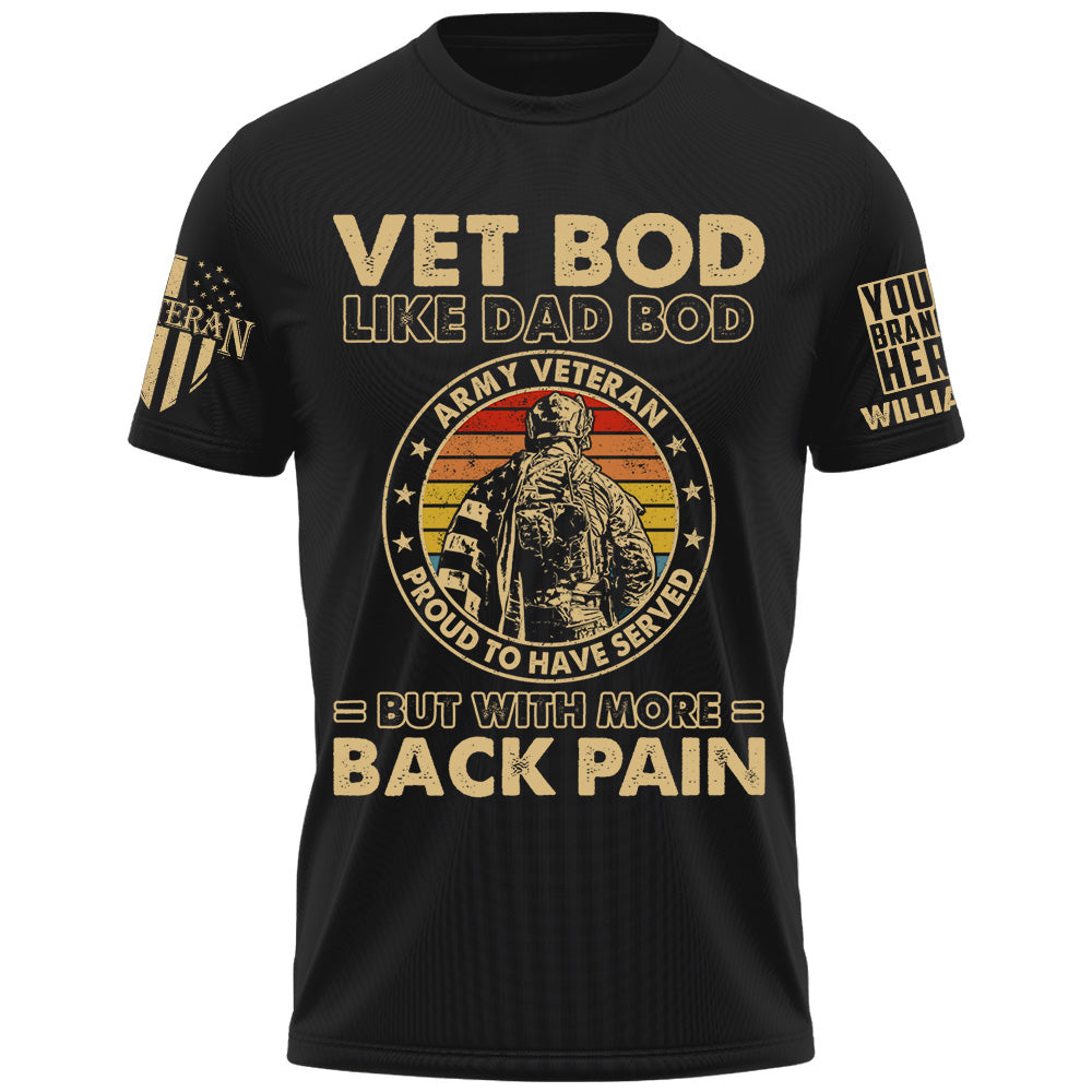 Vet Bod Like Dad Bod But With More Back Pain Custom Shirt For Proud Veteran Dad Grandpa H2511