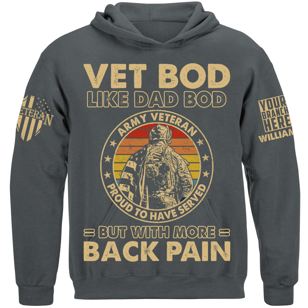 Vet Bod Like Dad Bod But With More Back Pain Custom Shirt For Proud Veteran Dad Grandpa H2511