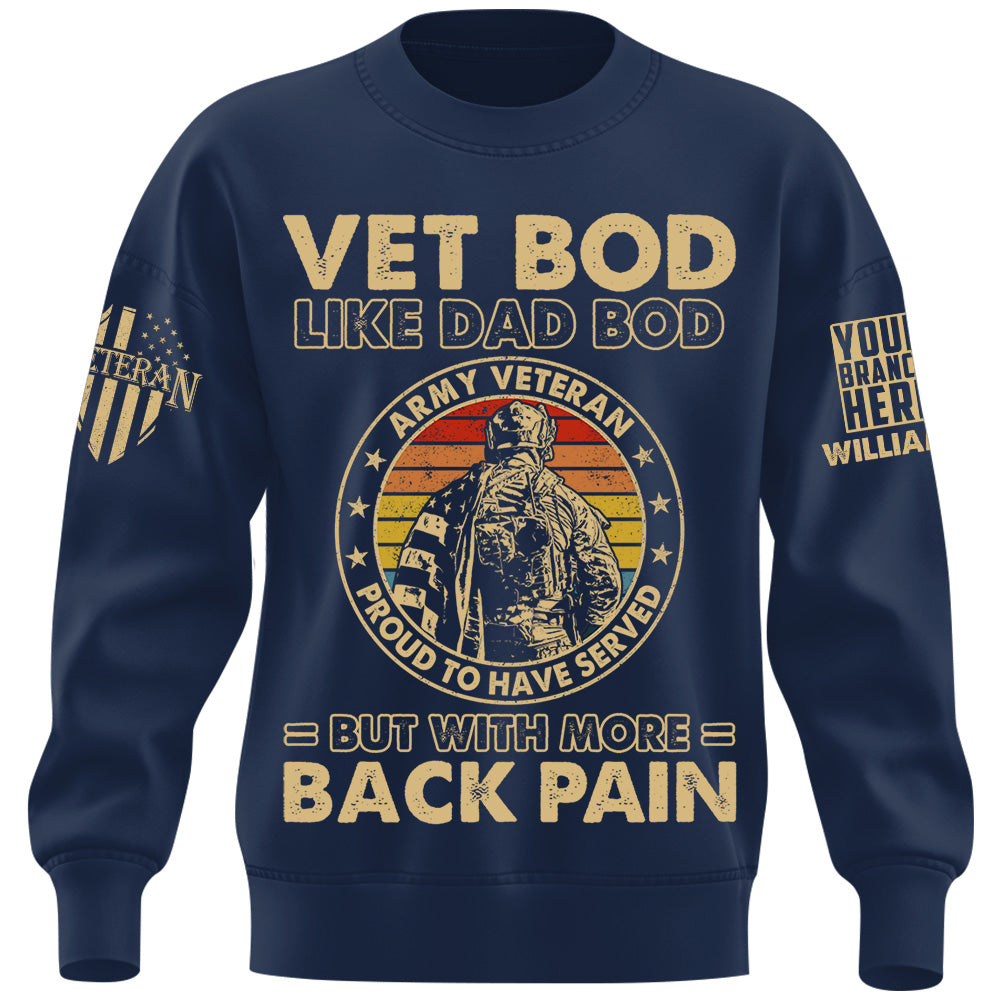 Vet Bod Like Dad Bod But With More Back Pain Custom Shirt For Proud Veteran Dad Grandpa H2511