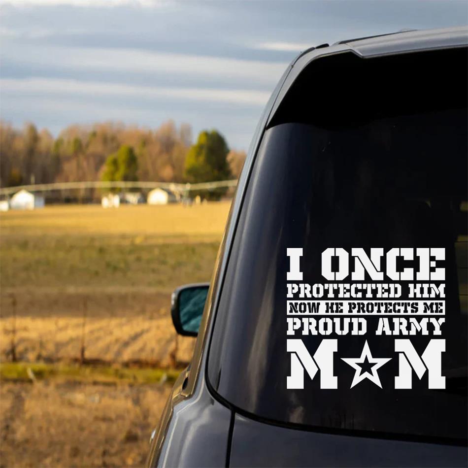 I Once Protected Him Now He Protects Me Proud Army Mom Custom Car Decal For Proud Military Familes H2511 Trna