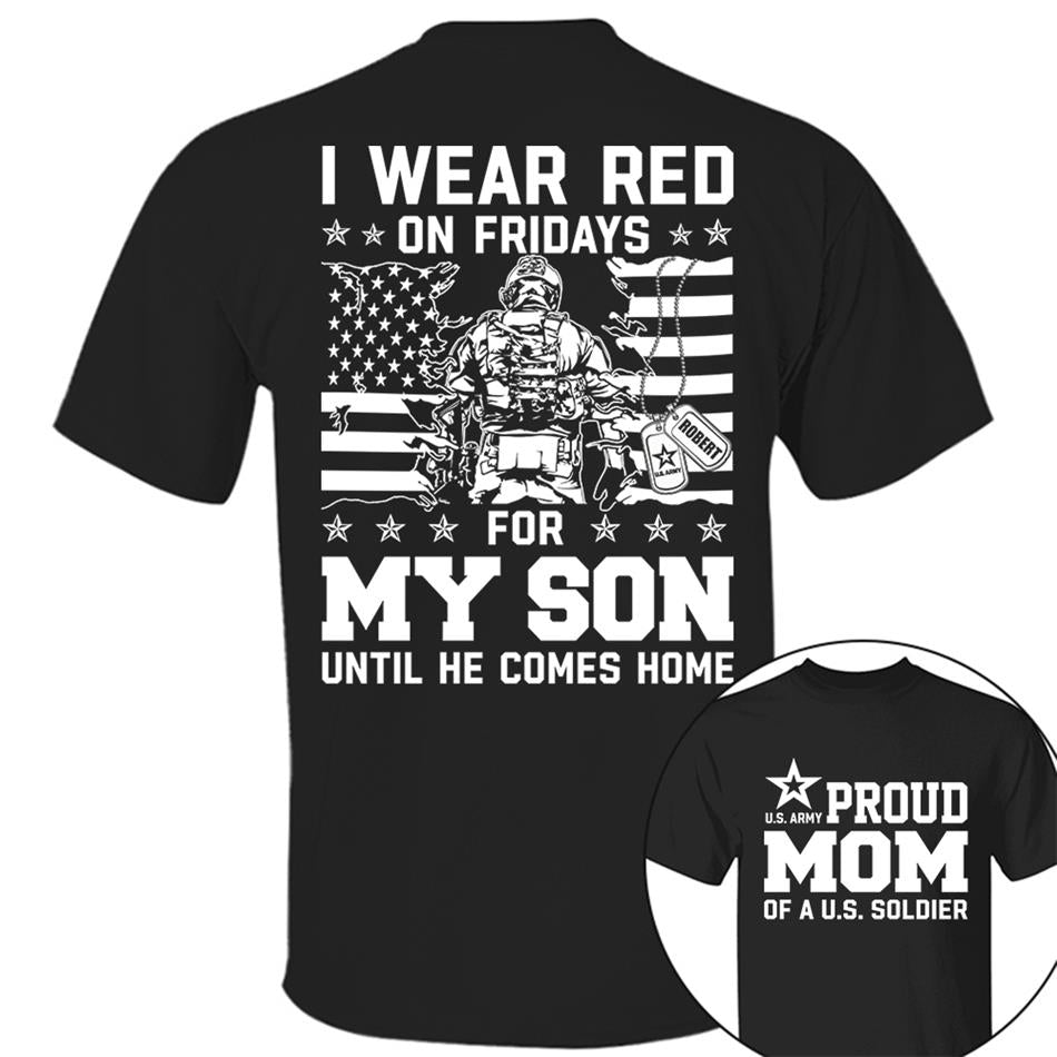 I Wear Red On Friday For My Son Proud Mom Of US Soldier Support Our Troops Personalized Shirt For Military Dad Mom Family H2511 Trna