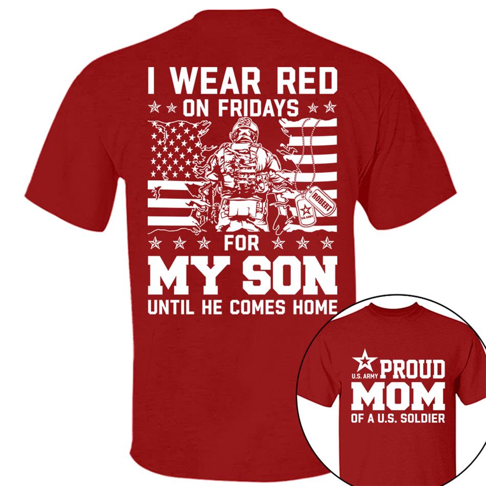 I Wear Red On Friday For My Son Proud Mom Of US Soldier Support Our Troops Personalized Shirt For Military Dad Mom Family H2511 Trna
